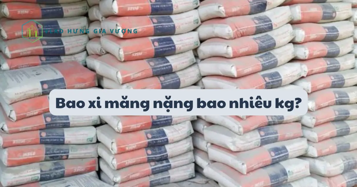 bao xi mang nang bao nhieu kg 6637a1ba56aaf